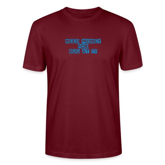 Unisex T-Shirt in need of bgt - burgundy